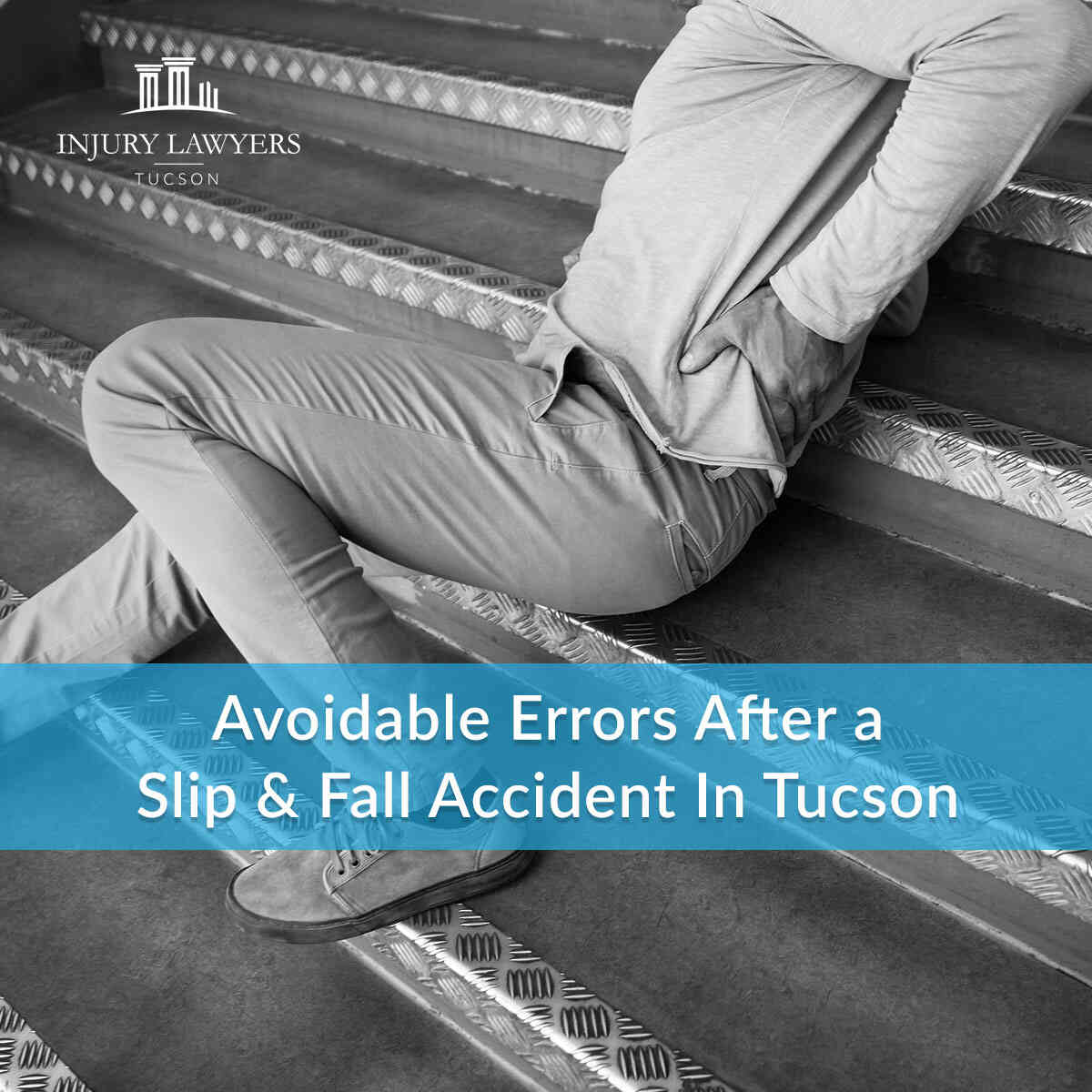 Avoidable Errors After a Slip And Fall Accident In Tucson