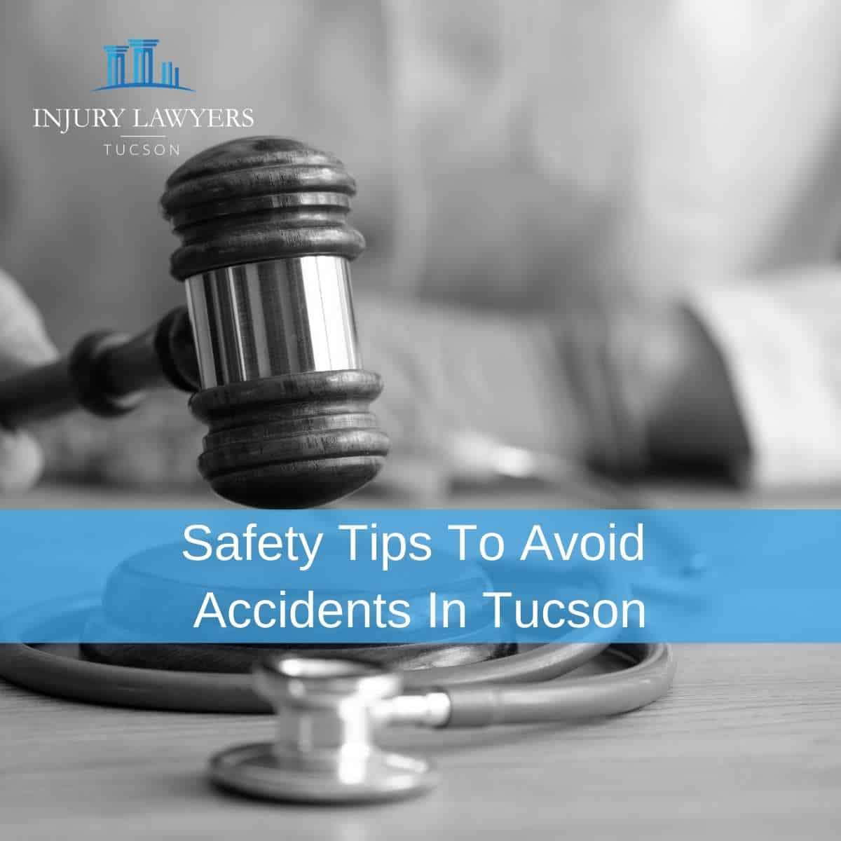 Safety Tips To Avoid Accidents in Tucson